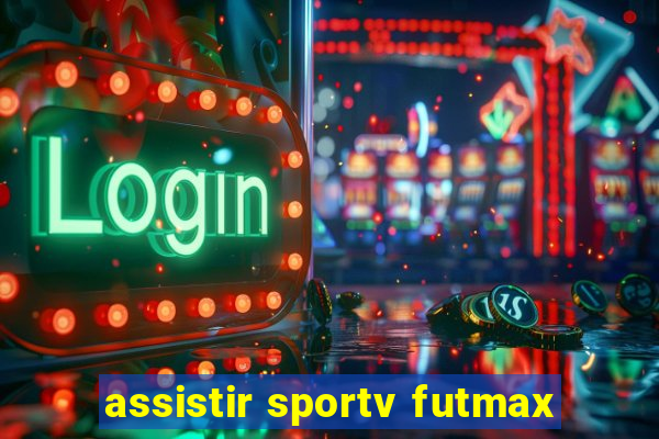 assistir sportv futmax